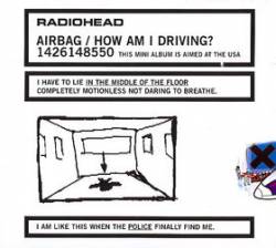 Radiohead : Airbag - How Am I Driving ?